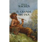 Grande Dio Pan - Arthur Machen - 2017