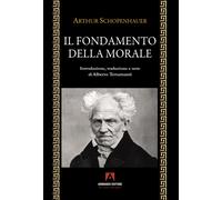 Libri Arthur Schopenhauer - Il Fondamento Della Morale