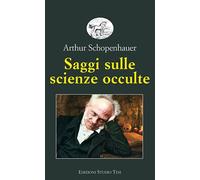 Libri Arthur Schopenhauer - Saggi Sulle Scienze Occulte