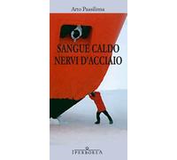 Sangue caldo, nervi d'acciaio - Paasilinna Arto