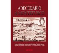 Libri Arturo Bascetta - Abecedario Di Montefusco: Tutti Gli Abitanti E I Luoghi