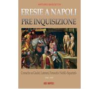 Libri Arturo Bascetta - Eresie A Napoli Pre Inquisizione: Cronache Su Giudei, Lu
