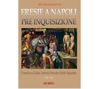 Libri Arturo Bascetta - Eresie A Napoli Pre Inquisizione: Cronache Su Giudei, Lu
