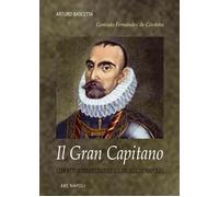 Libri Arturo Bascetta - Gonzalo Fernandez De Cordoba: Il Gran Capitano, Con Atti