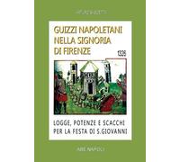 Libri Arturo Bascetta - Guizzi Napoletani Nella Signoria Di Firenze. Logge, Pote
