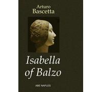 Libri Arturo Bascetta - Isabella Of Balzo. The Queen Of Naples, Puglia And Sicil