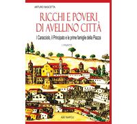 Libri Arturo Bascetta - Ricchi E Poveri Di Avellino. I Caracciolo, Il Principato