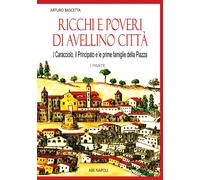 Libri Arturo Bascetta - Ricchi E Poveri Di Avellino. I Caracciolo, Il Principato