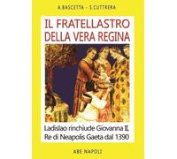 Libri Arturo Bascetta / Sabato Cuttrera - Il Fratellastro Della Vera Regina. Lad