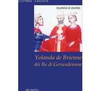 Libri Arturo Bascetta / Sabato Cuttrera - Iolanda Di Andria: Yolanda De Brienne