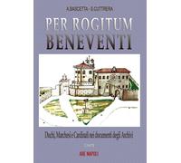 Libri Arturo Bascetta / Sabato Cuttrera - Pro Rogitum Beneventi. Duchi, Marchesi