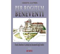 Libri Arturo Bascetta / Sabato Cuttrera - Pro Rogitum Beneventi. Duchi, Marchesi