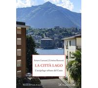 Libri Arturo Lanzani / Renzoni Cristina - La Citta-Lago. L'arcipelago Urbano Del