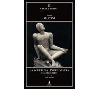 Libri Arturo Martini - La Scultura Lingua Morta E Altri Scritti