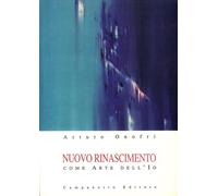 Libri Arturo Onofri - Nuovo Rinascimento Come Arte Dell'io