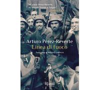 Libri Arturo Pérez-Reverte - Linea di fuoco - 2023