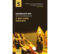 Libri Arundhati Roy - Il mio cuore sedizioso - 2020