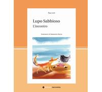 Lupo Sabbioso. L'incontro. Ediz. a colori