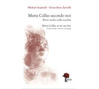 Maria Callas Secondo Noi. Breve Studio Sulla Vocalità-Maria Callas As We See Her