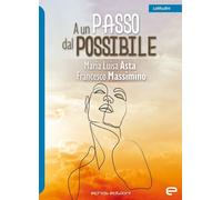 Libri Asta Maria Luisa / Francesco Massimino - A Un Passo Dal Possibile