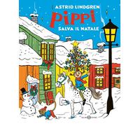Libri Astrid Lindgren - Pippi Salva Il Natale. Ediz. A Colori