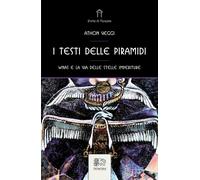 Libri Athon Veggi - I Testi Delle Piramidi. Wnas E La Via Delle Stelle Imperitur