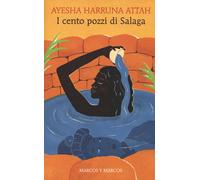 Libri Attah Ayesha Harruna - I Cento Pozzi Di Salaga
