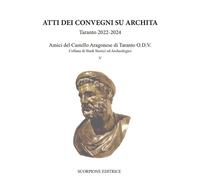 Libri Atti Dei Convegni Su Archita. Taranto 2022-2024. Amici Del Castello Aragon