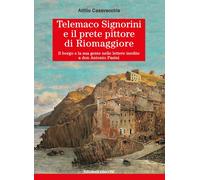 Libri Attilio Casavecchia - Telemaco?Signorini?E Il Prete?Pittore?Di?Riomaggiore