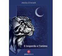 Libri Attilio D'Arielli - Il leopardo e l'anima - 2022 (Tracce)