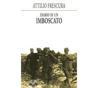 Libri Attilio Frescura - Diario Di Un Imboscato