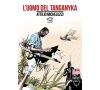 L' uomo del Tanganyka di Attilio Micheluzzi - NPE, 2022