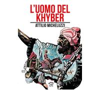 Libri Attilio Micheluzzi - L'uomo del Khyber - 2023