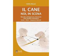 Libri Attilio Miconi - Il Cane. Noi, In Scena. Manuale Sull'approccio Relazional