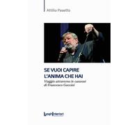 Libri Attilio Pasetto - Se Vuoi Capire L'anima Che Hai. Viaggio Attraverso Le Ca
