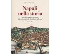 Libri Attilio Wanderlingh - Napoli Nella Storia. Duemilacinquecento Anni, Dalle