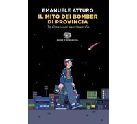 Libri Atturo Emanuele - Il Mito Dei Bomber Di Provincia. Un Almanacco Sentimenta