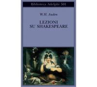 Libri Auden Wystan Hugh - Lezioni Su Shakespeare