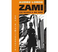 Libri Audre Lorde - Zami. Così riscrivo il mio nome - 2014