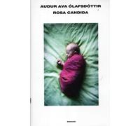 Libri Audur Ava Ólafsdóttir - Rosa candida - 2012 (Supercoralli)