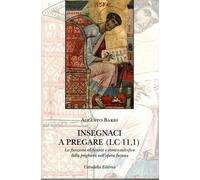 Libri Augusto Barbi - Insegnaci A Pregare (Lc 11,1). La Funzione Edificante E St