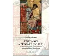 Libri Augusto Barbi - Insegnaci A Pregare (Lc 11,1). La Funzione Edificante E St