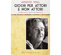 Libri Augusto Boal - Giochi Per Attori E Non Attori. Introduzione Al Teatro Dell