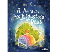 Libri Augusto Macchetto - A nanna, mio disgustoso Blob - 2025