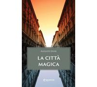 Libri Augusto Spuri - La città magica - 2021 (Narrare)