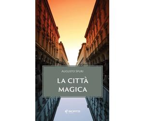 Libri Augusto Spuri - La città magica - 2021 (Narrare)