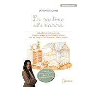Libri Aureli Veronica - La Routine Della Nanna. Pedagogia Per Genitori: Comprend