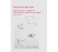 Libri Aurelia Martelli - Voci Fuori Dal Coro: Forme Narrative E Traduzione Nella