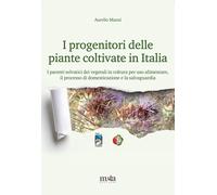 Libri Aurelio Manzi - I Progenitori Delle Piante Coltivate In Italia. I Parenti