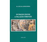 Libri Aurigemma Maria Giulia - Introduzione A Palazzo Firenze